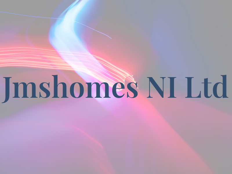 Jmshomes NI Ltd