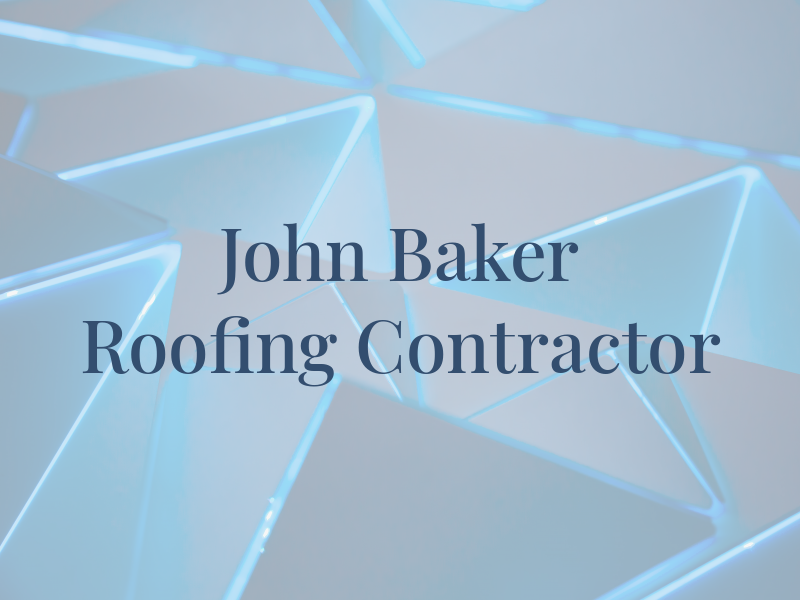 John Baker Roofing Contractor