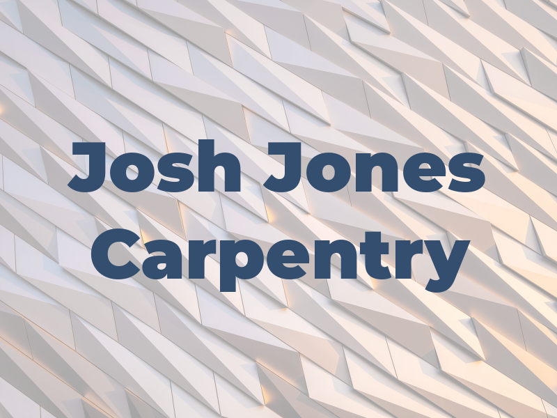 Josh Jones Carpentry