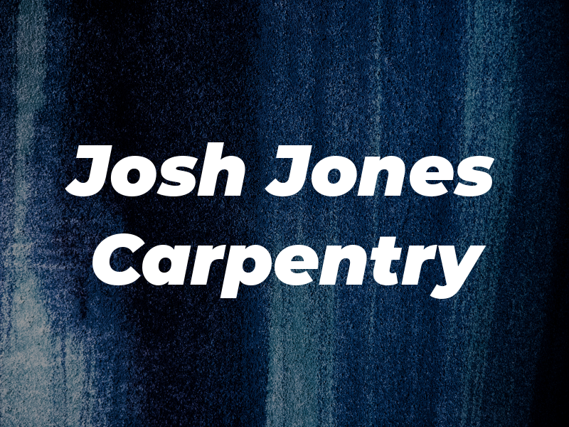 Josh Jones Carpentry