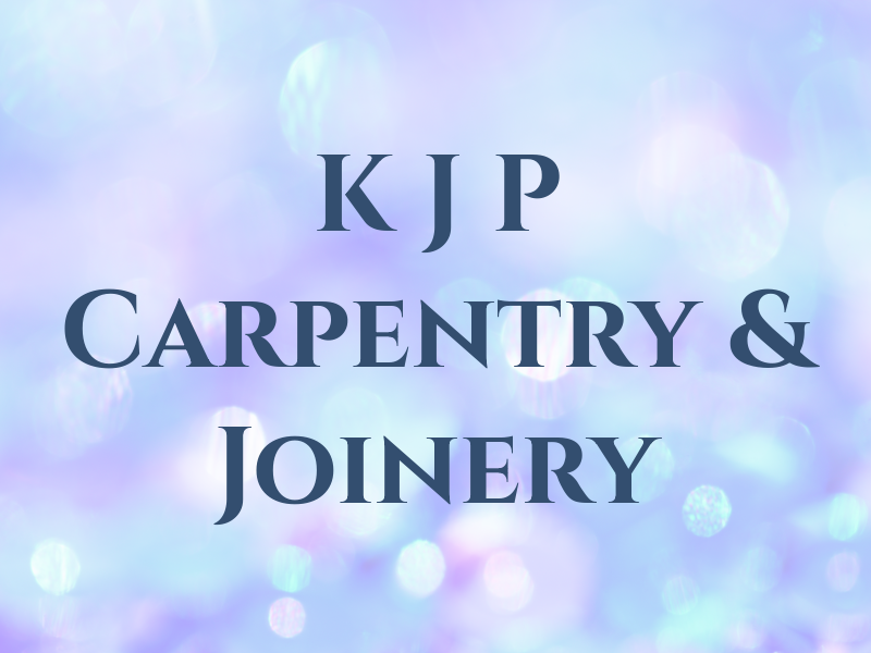 K J P Carpentry & Joinery