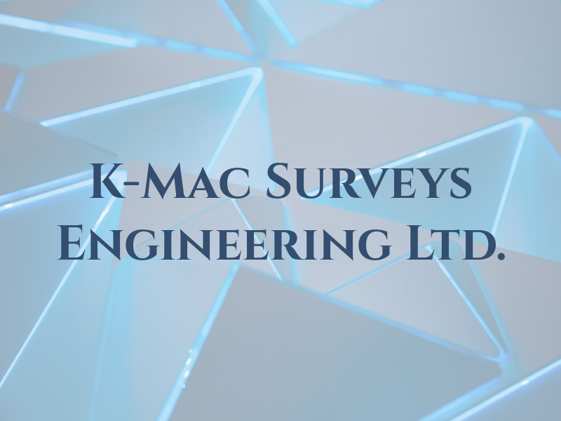 K-Mac Surveys & Engineering Ltd.