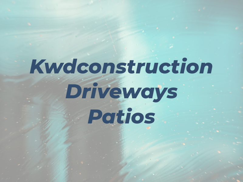 Kwdconstruction Driveways and Patios