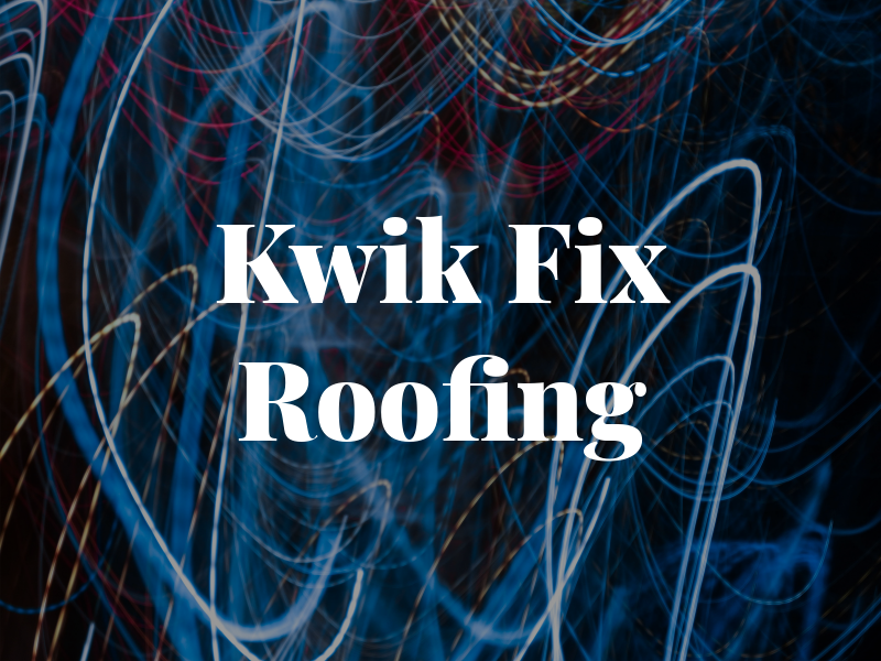 Kwik Fix Roofing