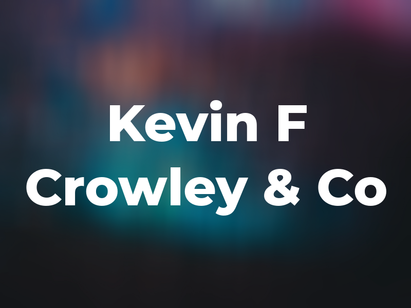 Kevin F Crowley & Co