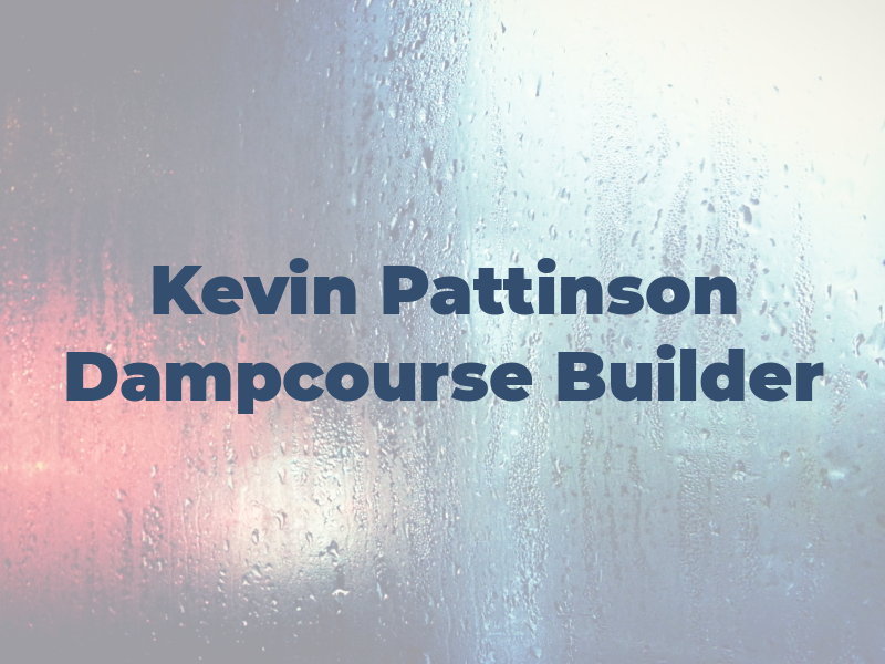 Kevin Pattinson Dampcourse Builder