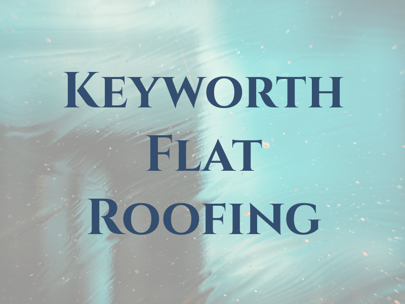 Keyworth Flat Roofing