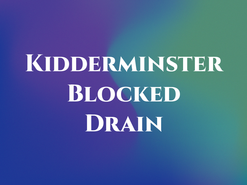 Kidderminster Blocked Drain