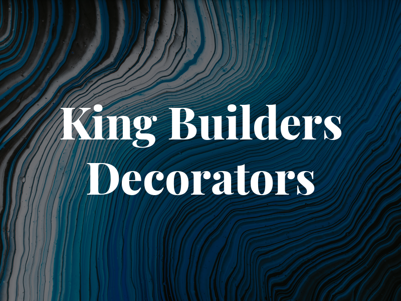 King Builders and Decorators Ltd