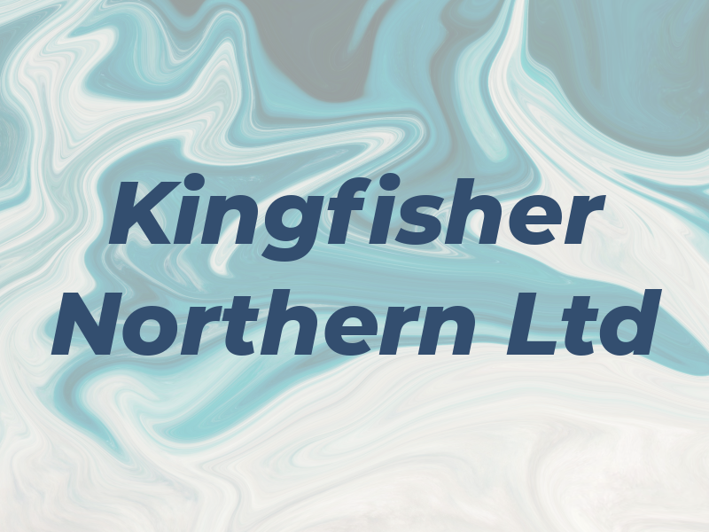 Kingfisher Northern Ltd