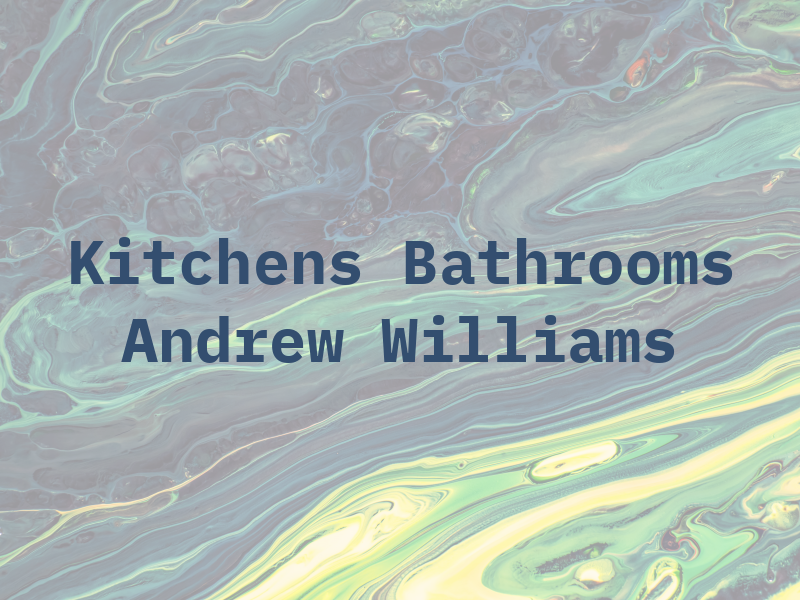 Kitchens & Bathrooms by Andrew Williams