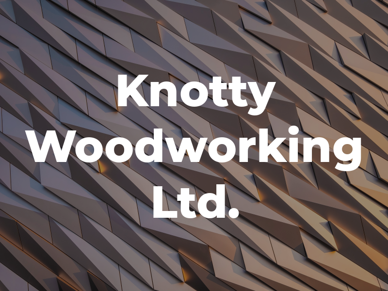 Knotty Ash Woodworking Ltd.