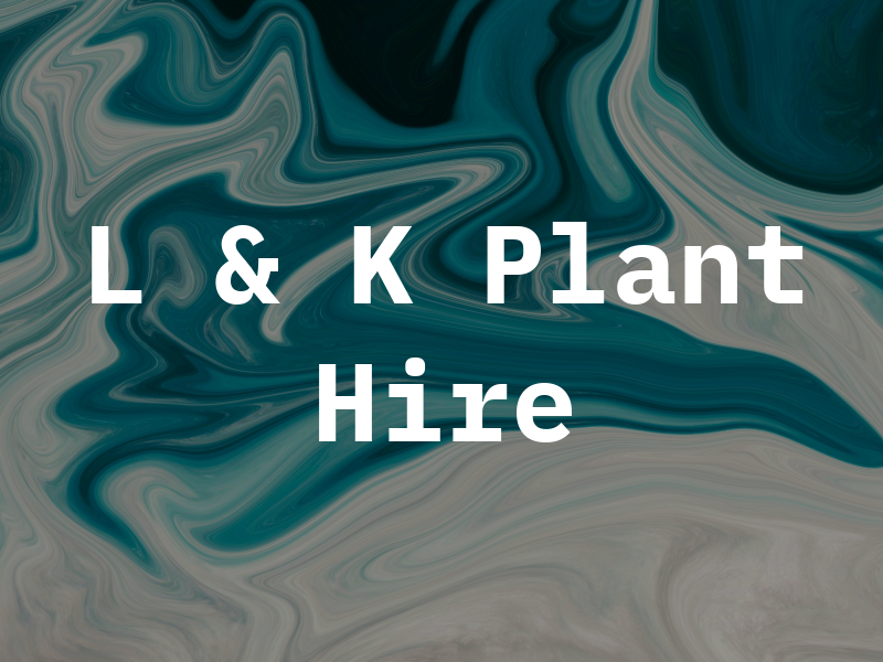 L & K Plant Hire