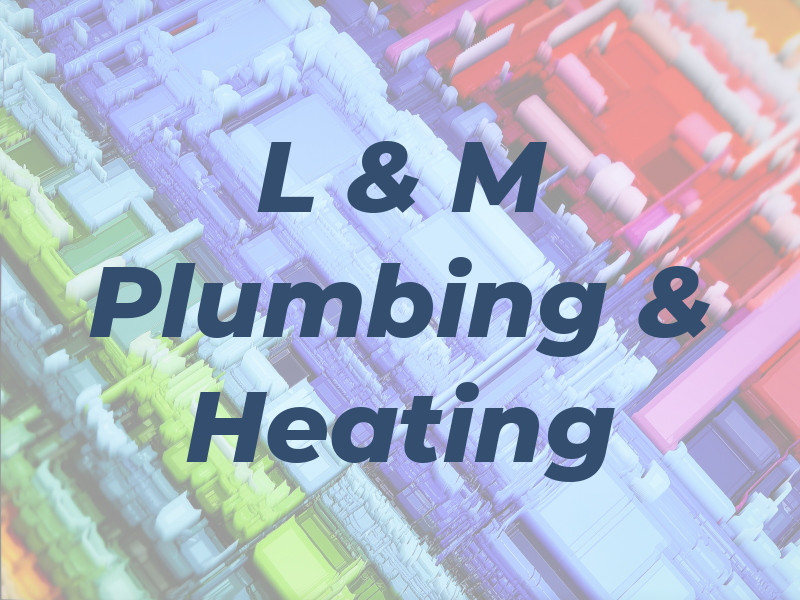 L & M Plumbing & Heating