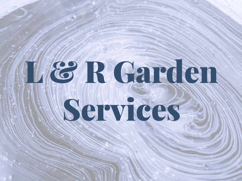 L & R Garden Services