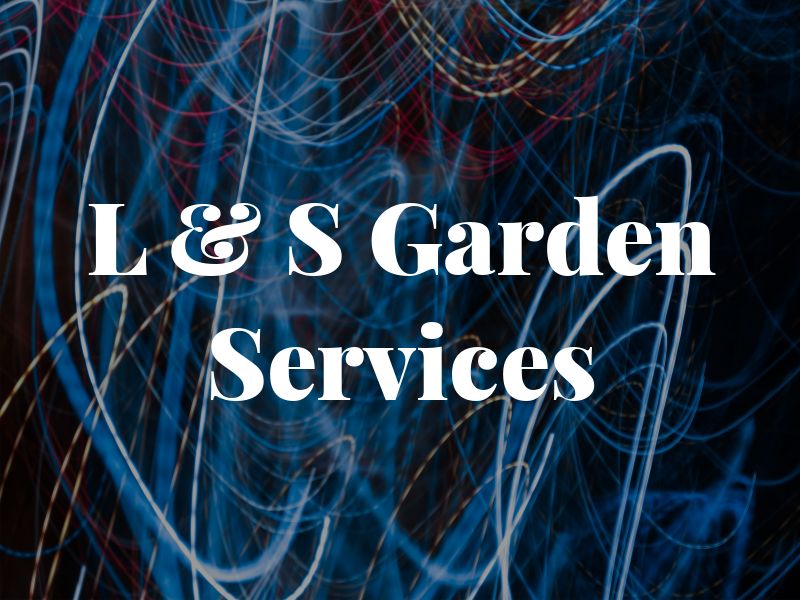 L & S Garden Services