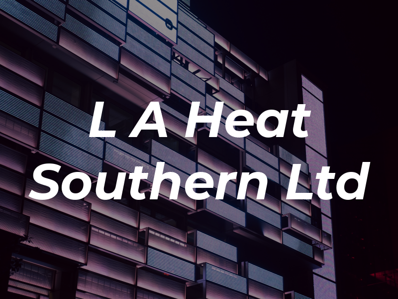 L A Heat Southern Ltd