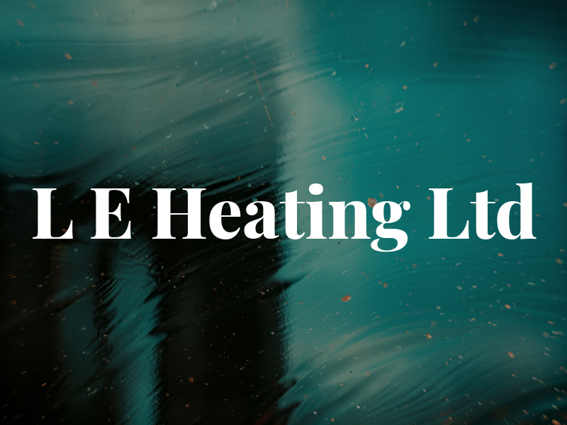 L E Heating Ltd