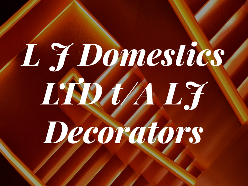 L J Domestics LTD t/A LJ Decorators