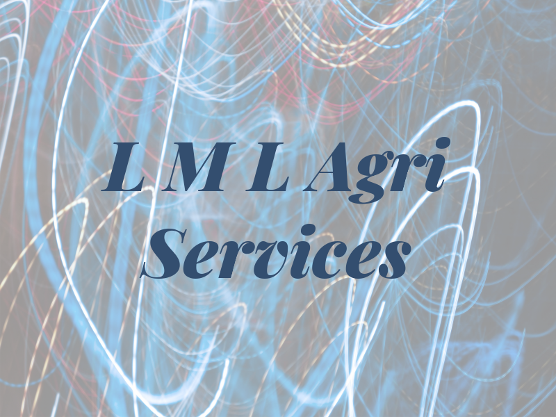 L M L Agri Services
