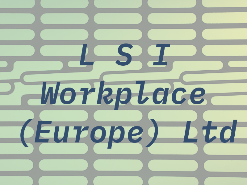 L S I Workplace (Europe) Ltd