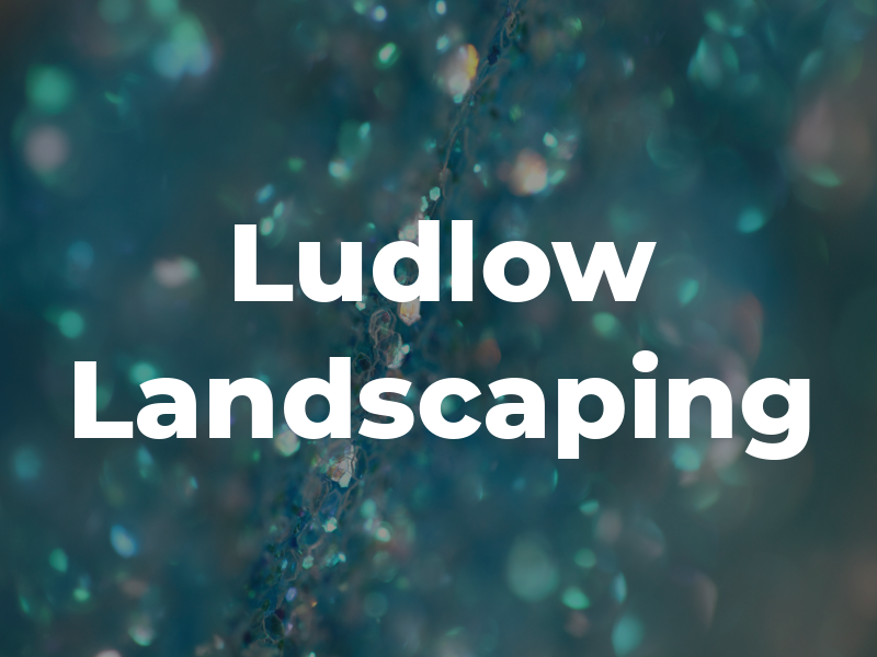 Ludlow Landscaping