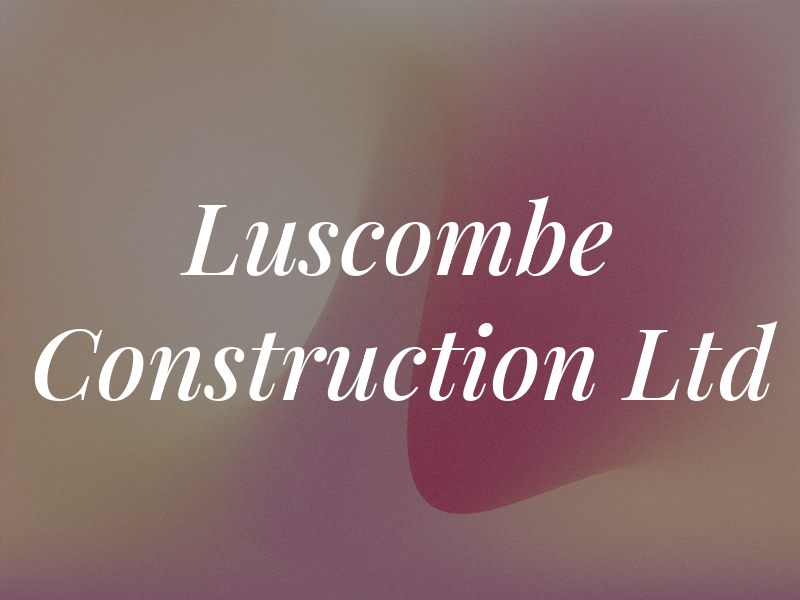 Luscombe Construction Ltd