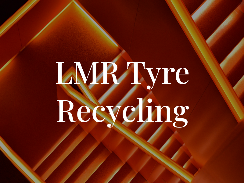 LMR Tyre Recycling