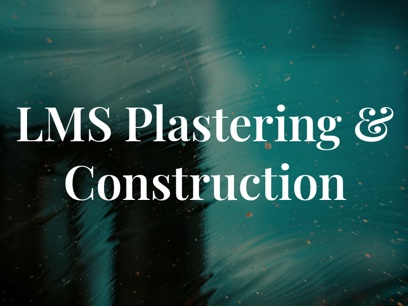 LMS Plastering & Construction