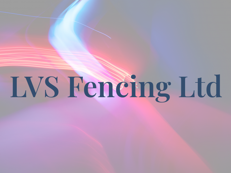 LVS Fencing Ltd