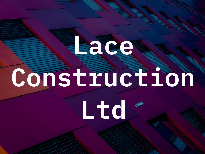 Lace Construction Ltd