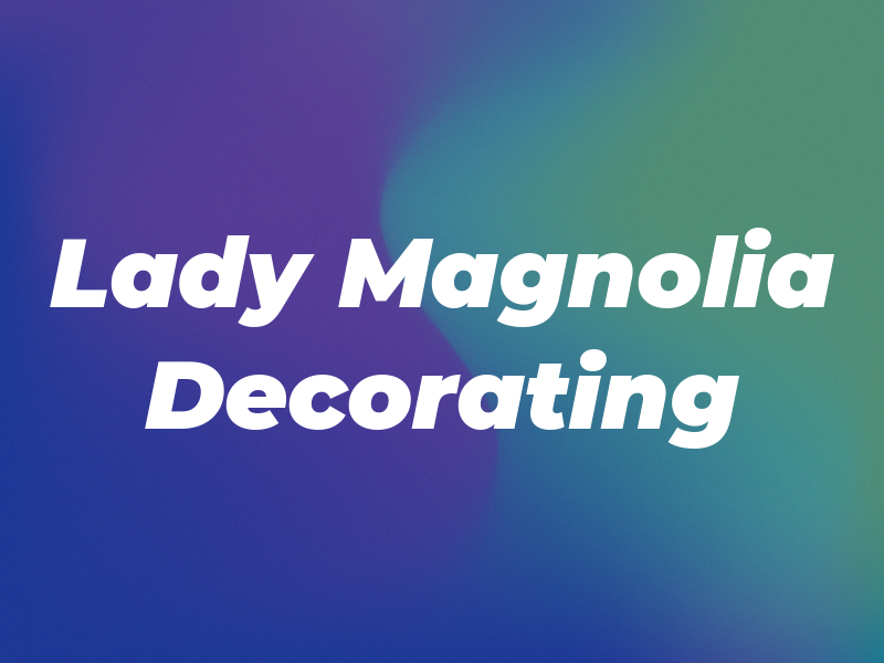 Lady Magnolia Decorating