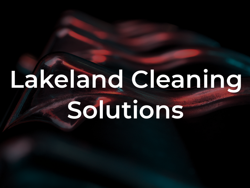 Lakeland Cleaning Solutions Ltd
