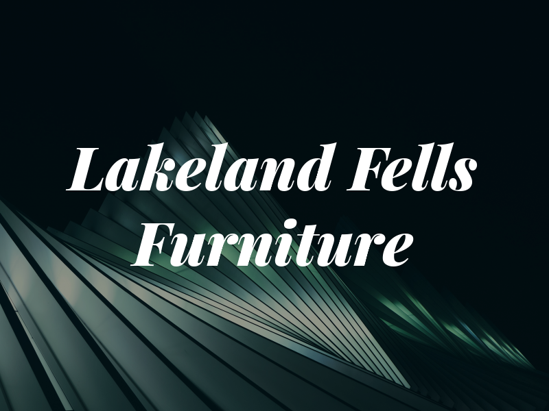 Lakeland Fells Furniture Ltd