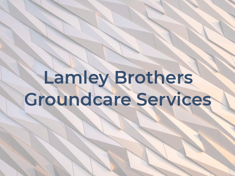 Lamley Brothers Groundcare Services