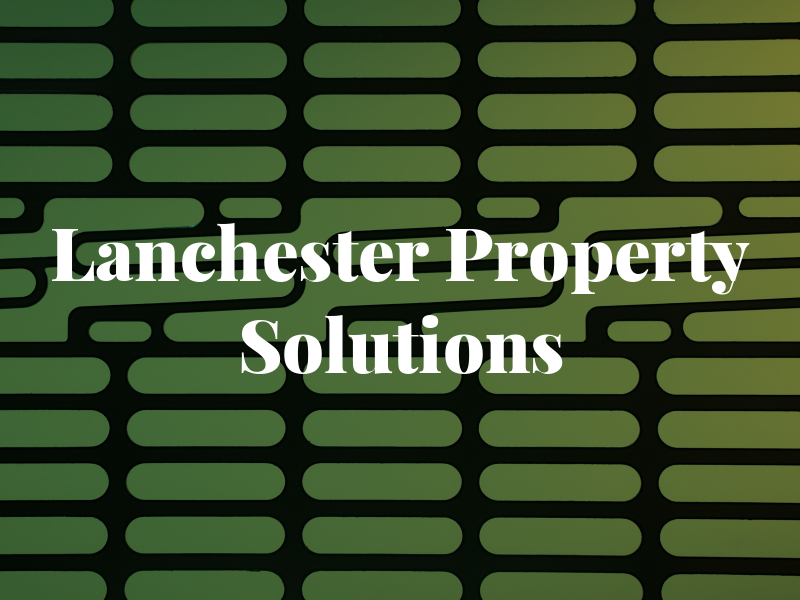 Lanchester Property Solutions Ltd