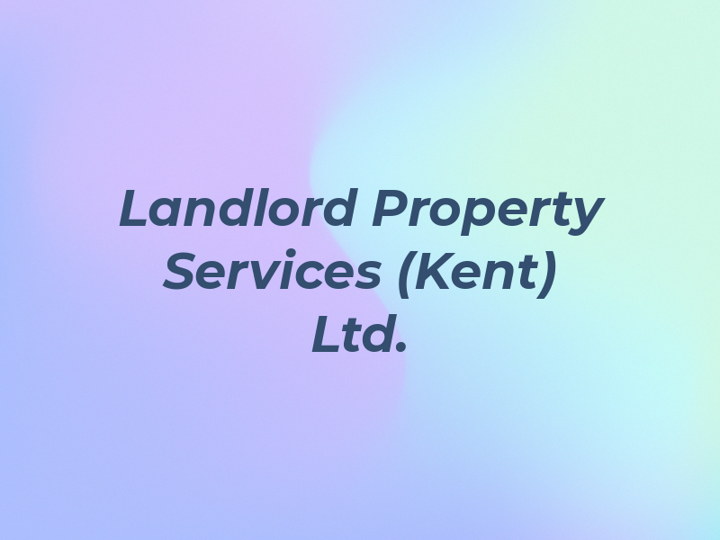 Landlord Property Services (Kent) Ltd.