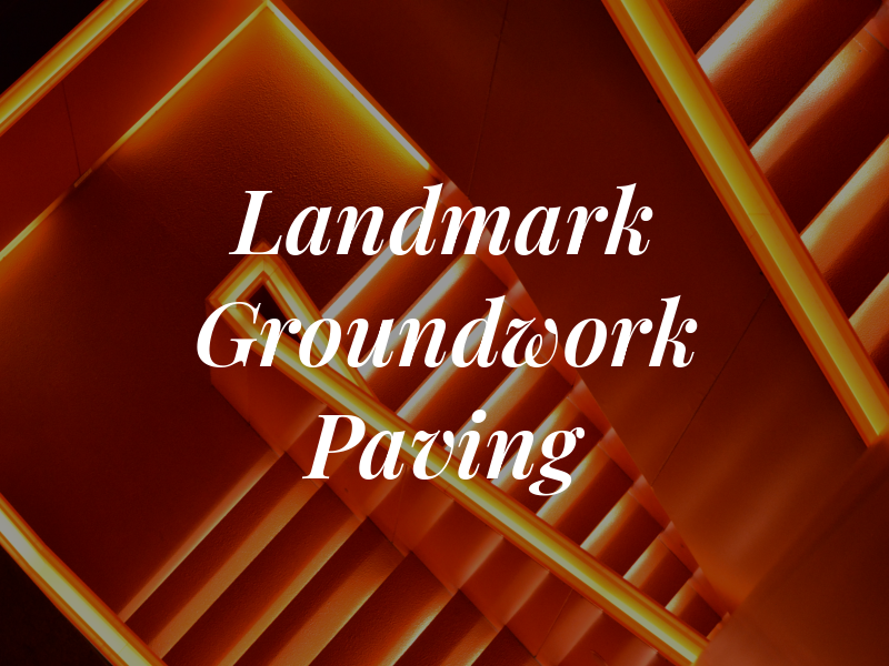 Landmark Groundwork and Paving