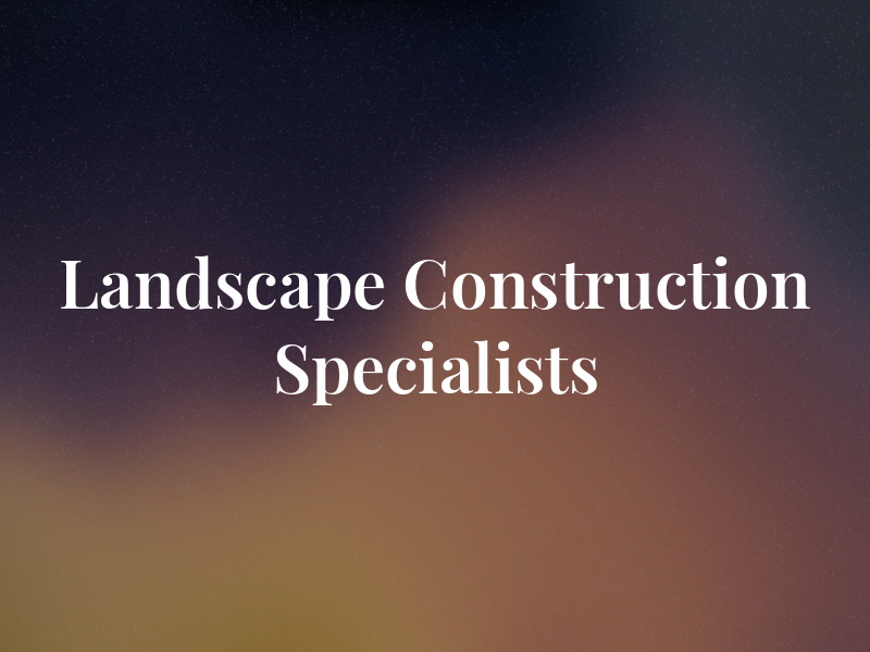 Landscape Construction Specialists