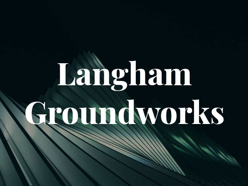 Langham Groundworks