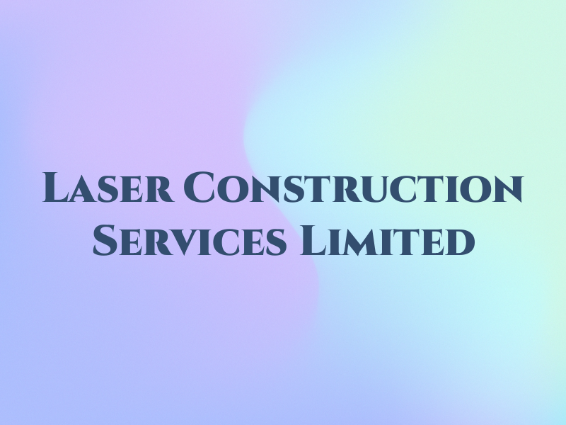 Laser Construction Services Limited