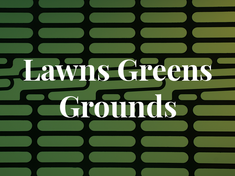 Lawns Greens Grounds