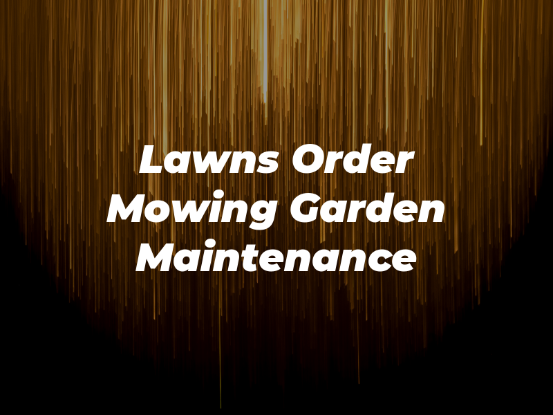 Lawns in Order Mowing and Garden Maintenance