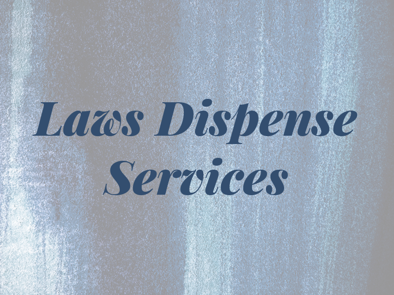 Laws Dispense Services