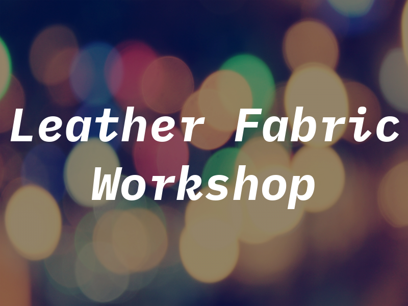 Leather and Fabric Workshop
