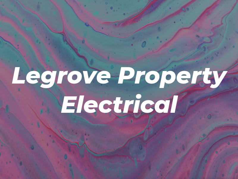 Legrove Property and Electrical