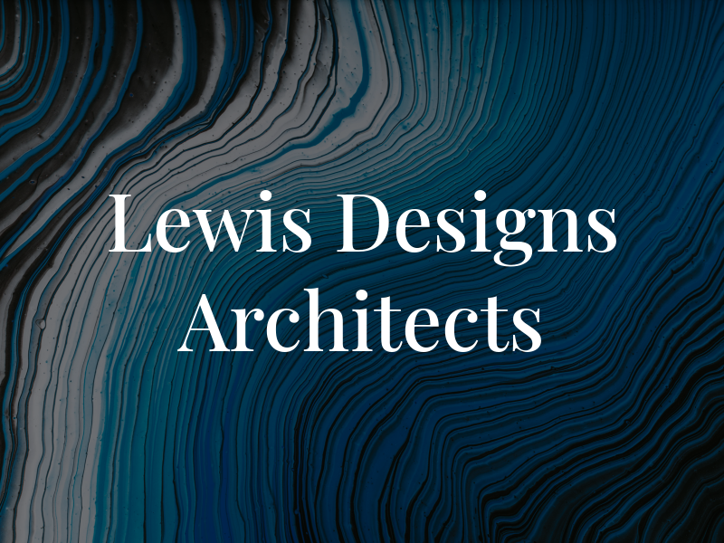 Lewis Designs Architects