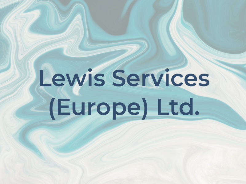 Lewis Services (Europe) Ltd.