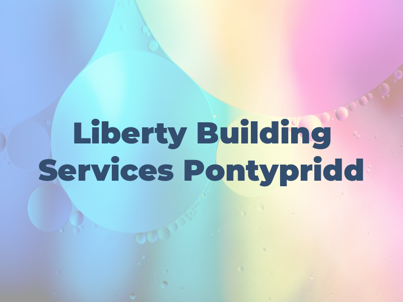 Liberty Building Services Pontypridd