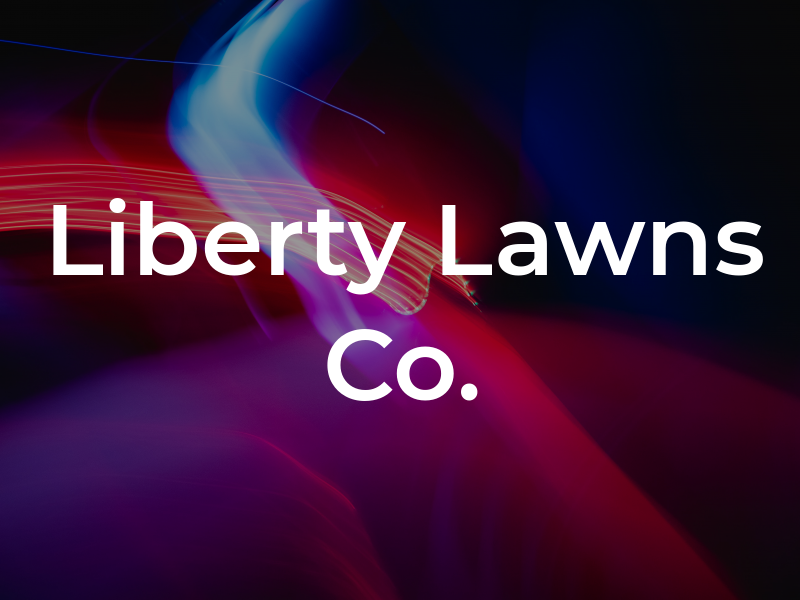 Liberty Lawns Co.